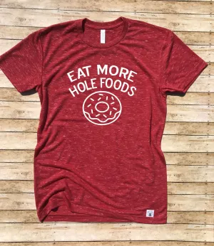 Eat More Hole Foods Shirt