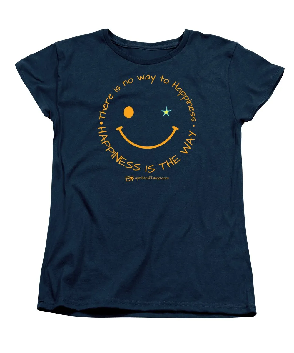 Happiness Is The Way - Women's T-Shirt (Standard Fit)