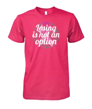 Losing is not an Option Shirts and Long Sleeves