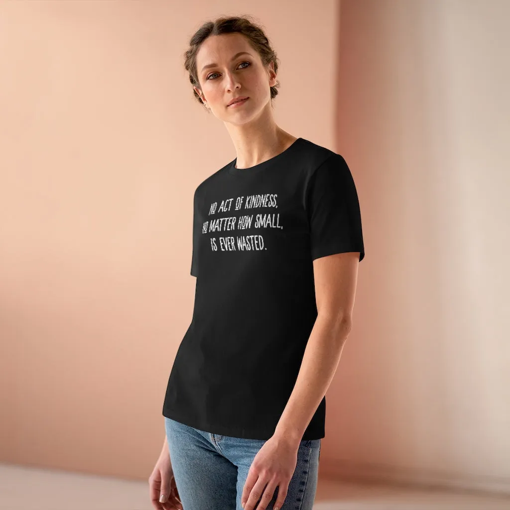 No Act of Kindness Is Ever Wasted - T-shirt