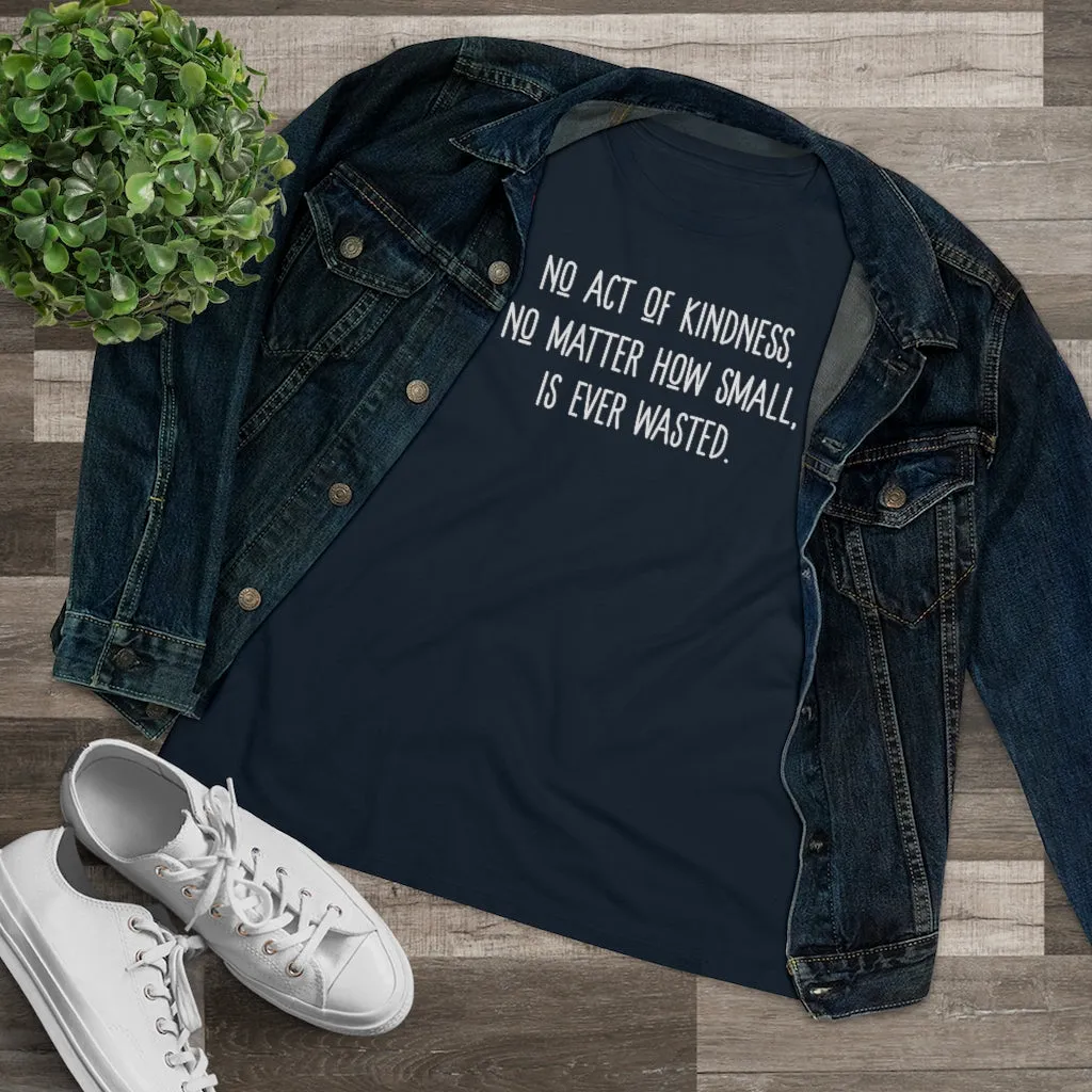No Act of Kindness Is Ever Wasted - T-shirt