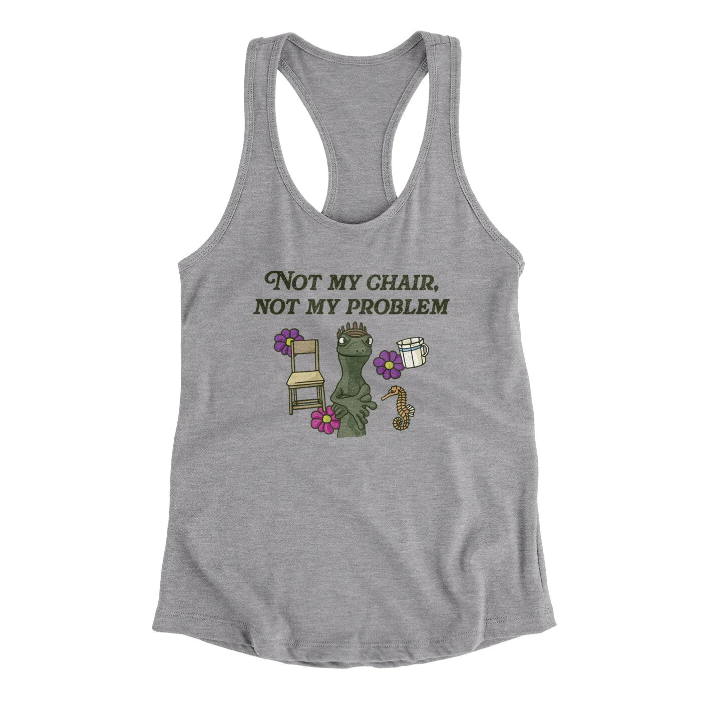 Not My Chair Not My Problem Women's Racerback Tank