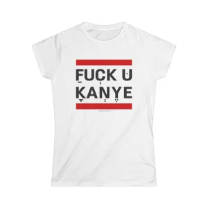 "FUCK YOU KANYE" White Custom T-Shirt for Women