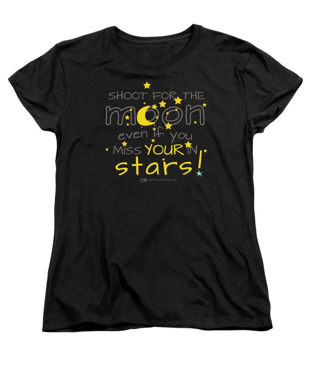 Shoot For The Moon Even If You Miss Your In The Stars - Women's T-Shirt (Standard Fit)