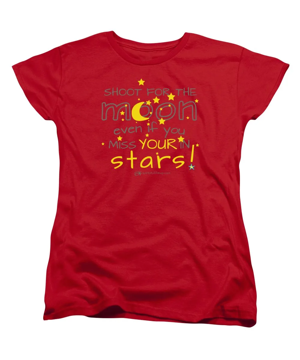 Shoot For The Moon Even If You Miss Your In The Stars - Women's T-Shirt (Standard Fit)