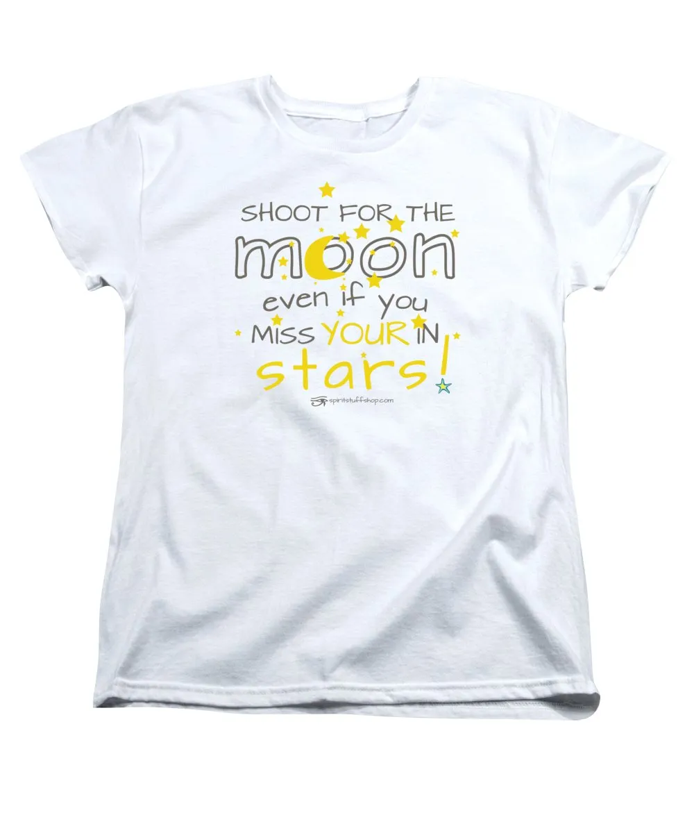 Shoot For The Moon Even If You Miss Your In The Stars - Women's T-Shirt (Standard Fit)