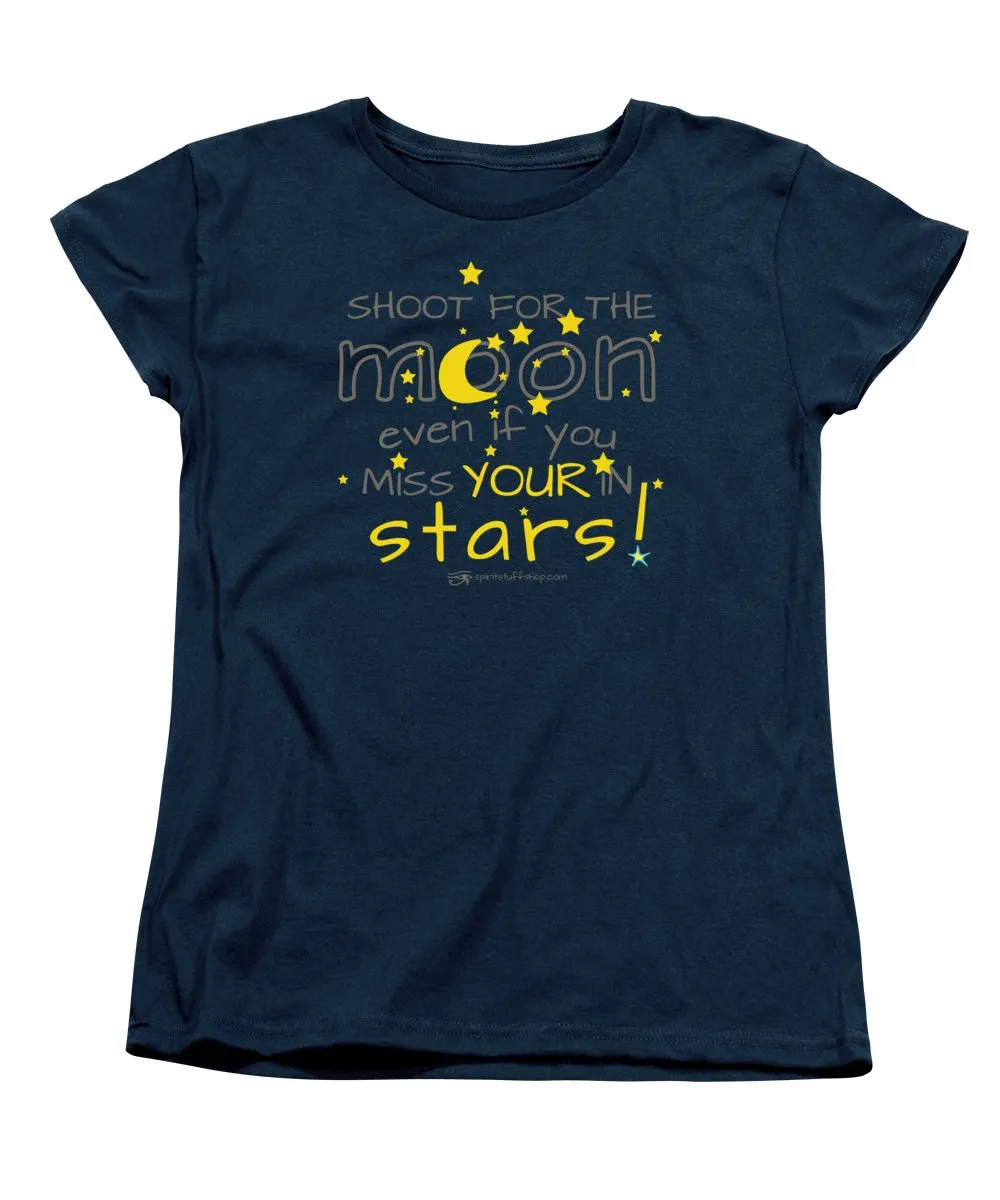 Shoot For The Moon Even If You Miss Your In The Stars - Women's T-Shirt (Standard Fit)