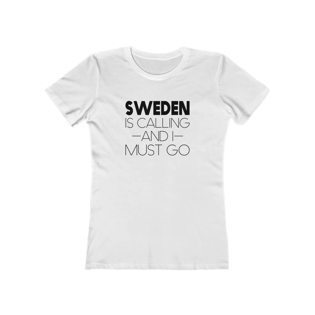 Sweden Is Calling And I Must Go Women's Fit T-Shirt