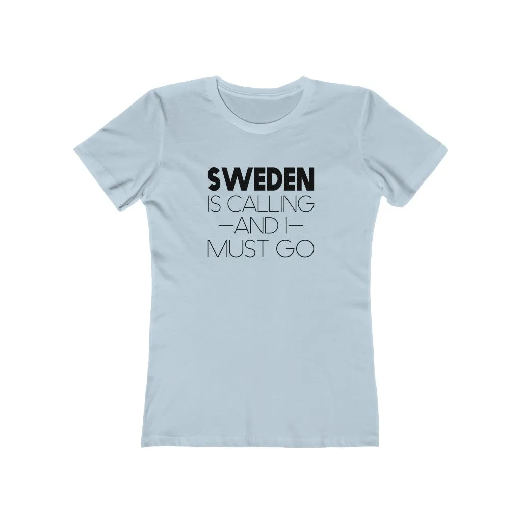 Sweden Is Calling And I Must Go Women's Fit T-Shirt