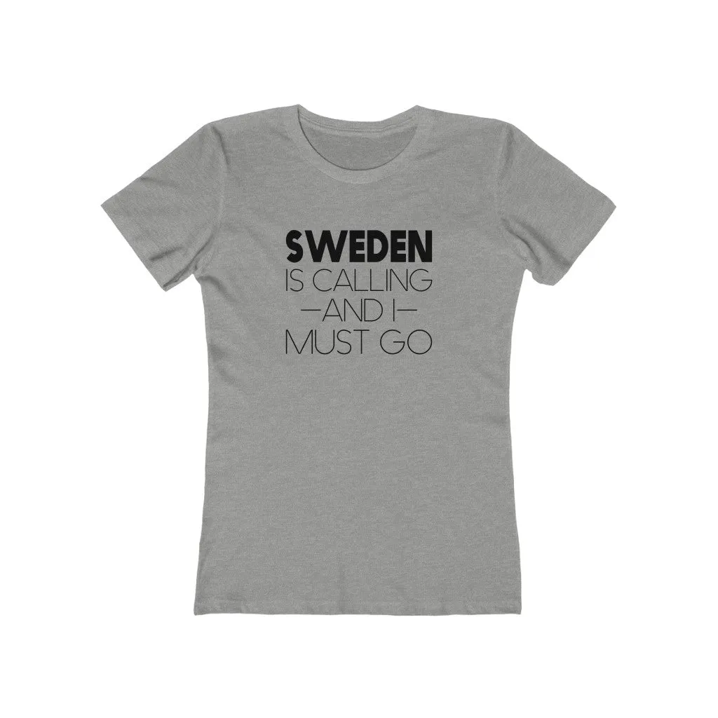 Sweden Is Calling And I Must Go Women's Fit T-Shirt