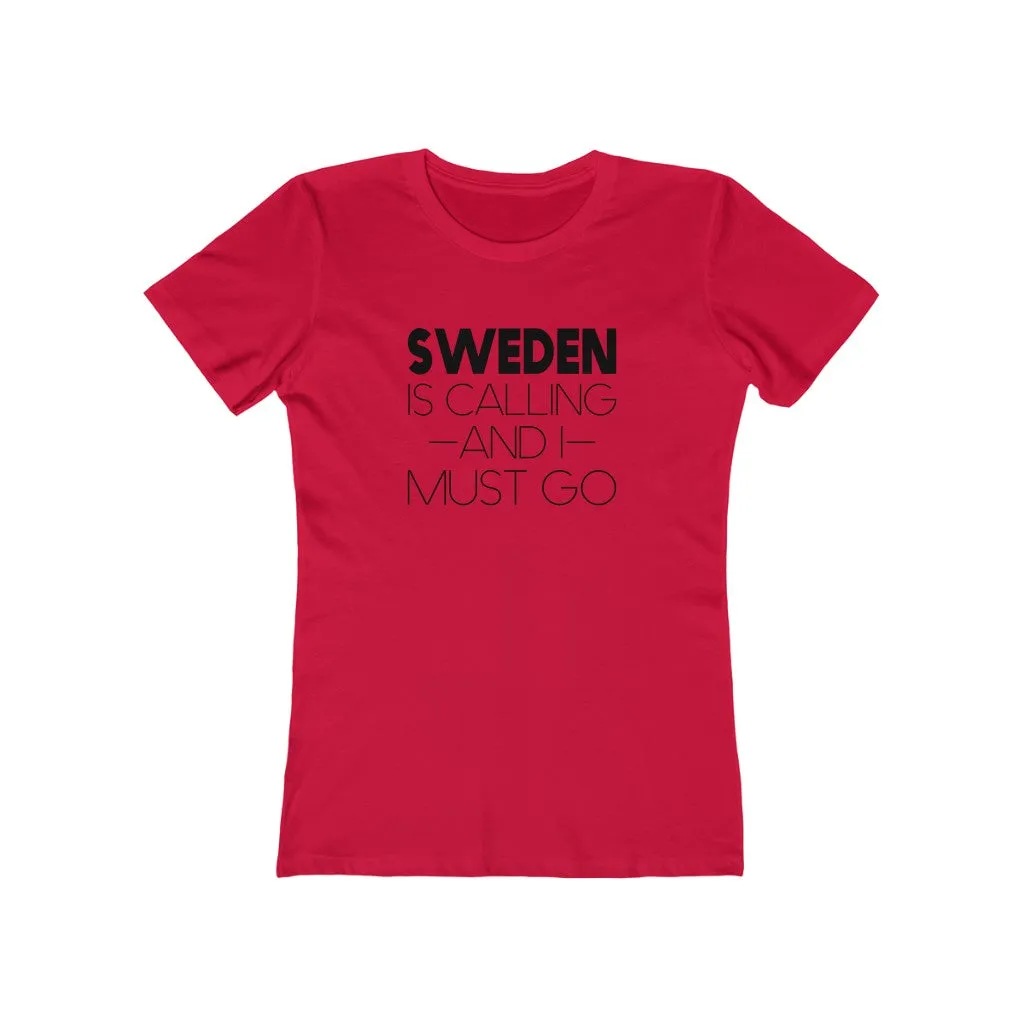 Sweden Is Calling And I Must Go Women's Fit T-Shirt