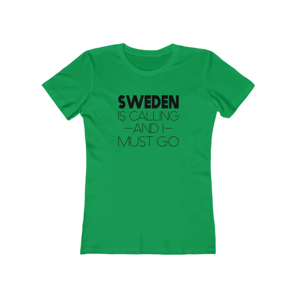 Sweden Is Calling And I Must Go Women's Fit T-Shirt