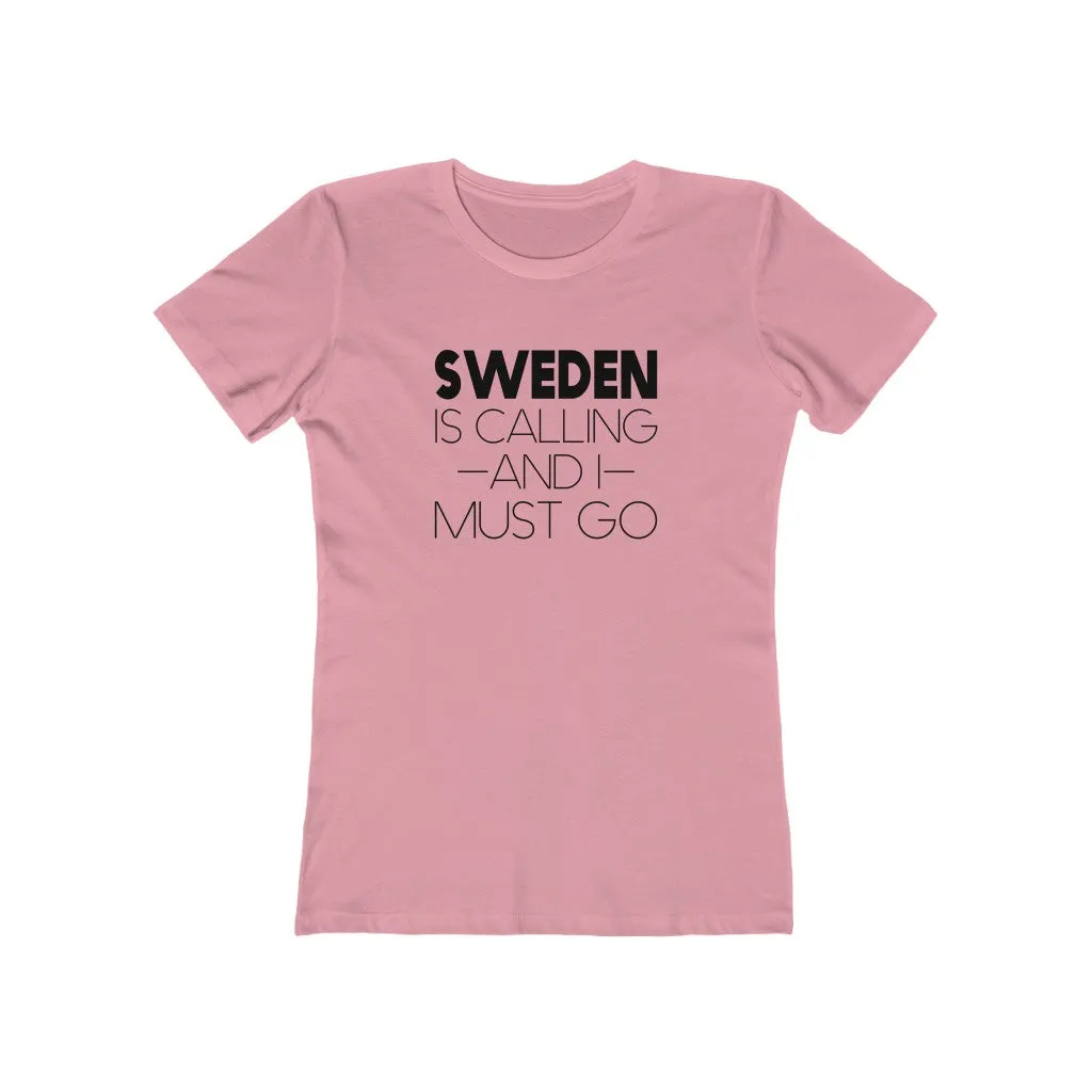 Sweden Is Calling And I Must Go Women's Fit T-Shirt