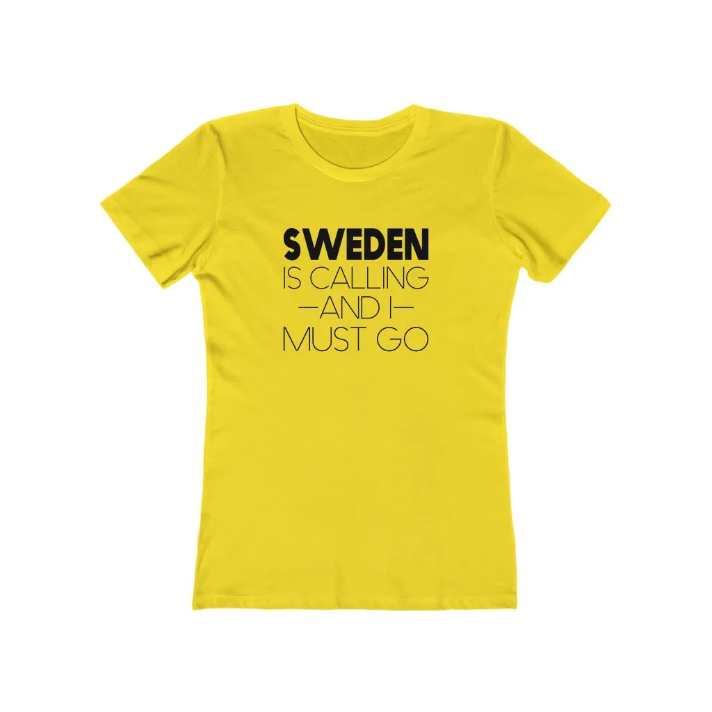 Sweden Is Calling And I Must Go Women's Fit T-Shirt