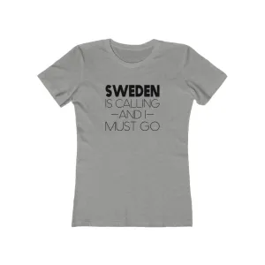 Sweden Is Calling And I Must Go Women's Fit T-Shirt
