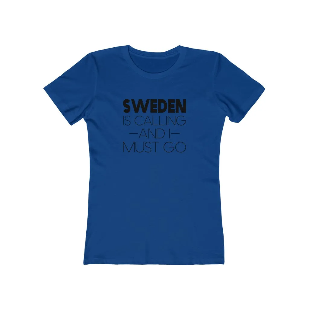 Sweden Is Calling And I Must Go Women's Fit T-Shirt