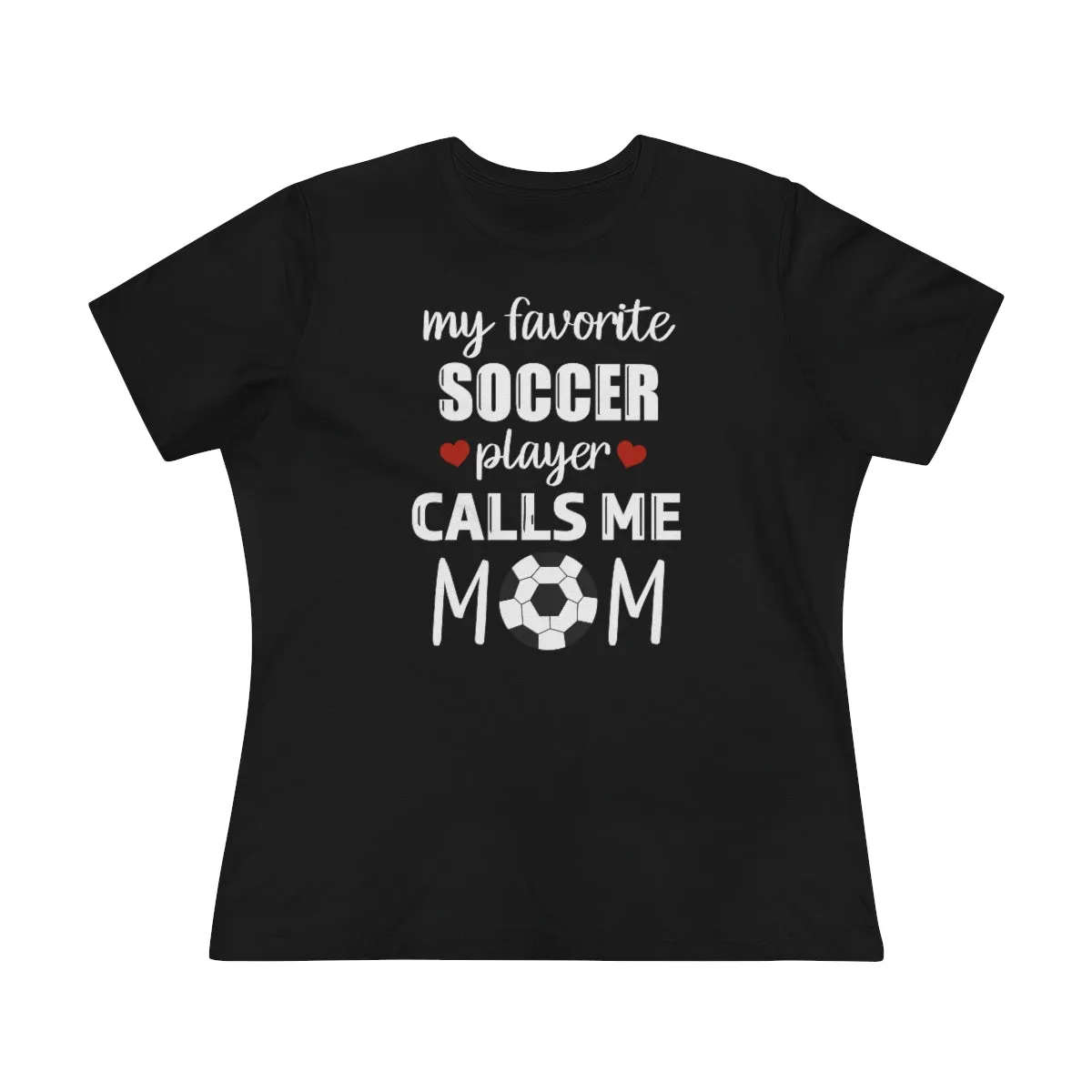 Women's Tee - My Favorite Soccer Player Calls Me Mom