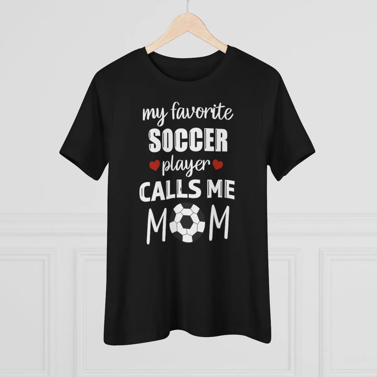 Women's Tee - My Favorite Soccer Player Calls Me Mom