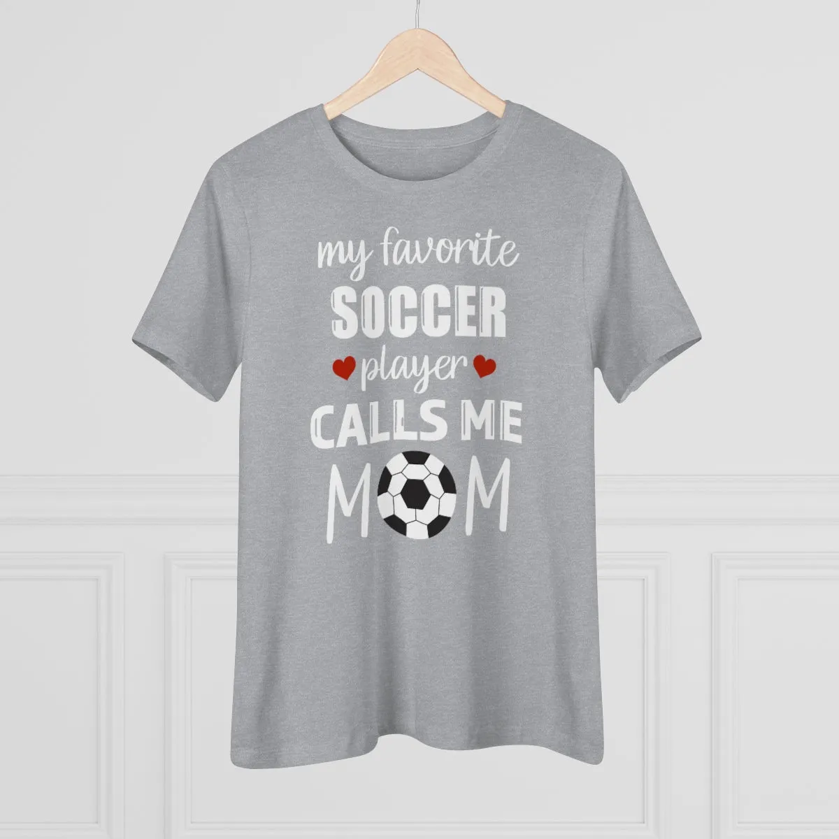Women's Tee - My Favorite Soccer Player Calls Me Mom
